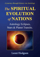 The Spiritual Evolution of Nations: Astrology Eclipses, Stars & Planet Transits.