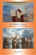 The Spiritual Exodus: A Journey in Time to the Promised Kingdom