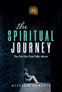 The Spiritual Journey: the Part No One Talks About