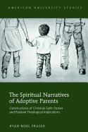 The Spiritual Narratives of Adoptive Parents: Constructions of Christian Faith Stories and Pastoral Theological Implications