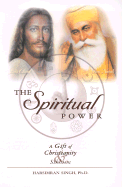 The Spiritual Power: A Gift of Christianity & Sikhism