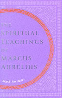 The spiritual teachings of Marcus Aurelius - Forstater, Mark