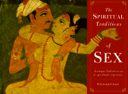 The Spiritual Traditions of Sex: A Unique Look at Sex as a Spiritual Experience