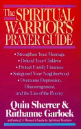 The Spiritual Warrior's Prayer Guide - Sherrer, Quin, and Garlock, Ruthanne