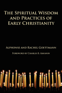 The Spiritual Wisdom and Practices of Early Christianity