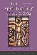 The Spirituality of the Cross: The Way of the First Evangelicals