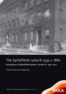 The Spitalfields suburb 1539-c 1880