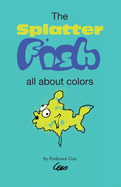 The Splatter Fish: All about colors