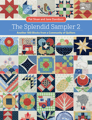 The Splendid Sampler 2: Another 100 Blocks from a Community of Quilters - Sloan, Pat, and Davidson, Jane, Dr.