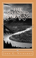 The Splendid Wayfaring: The story of the exploits and adventures of Jedediah Smith and his comrades, the Ashley-Henry men, discoverers and explorers of the great Central Route from the Missouri River to the Pacific Ocean, 1822-1831