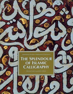 The Splendor of Islamic Calligraphy - Khatibi, Sijelmassi, and Sijelmassi, Mohammed, and Abdelkebir Khabtibi