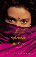 The Splendor of Silence - Sundaresan, Indu