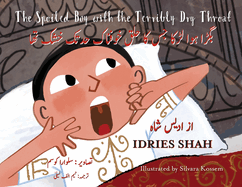 The Spoiled Boy with the Terribly Dry Throat: Bilingual English-Urdu Edition