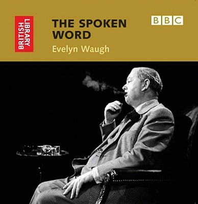 The Spoken Word: Evelyn Waugh - British Library, The
