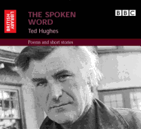 The Spoken Word: Ted Hughes: Poems and Short Stories