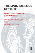 The Spontaneous Gesture: Selected Letters of D.W. Winnicott