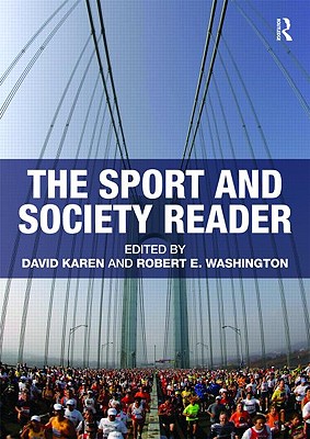 The Sport and Society Reader - Karen, David (Editor), and Washington, Robert E (Editor)