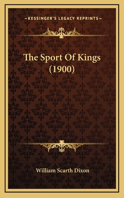 The Sport of Kings (1900) - Dixon, William Scarth