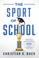 The Sport of School: Help Your Student-Athlete Win in the Classroom