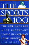 The Sports 100: The One Hundred Most Important People in American Sports History