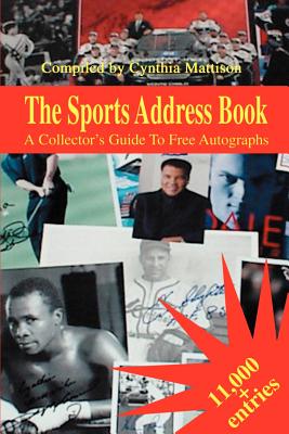 The Sports Address Book: A Collector's Guide to Free Autographs - Mattison, Cynthia (Compiled by)