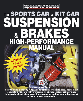 The Sports Car & Kit Car Suspension & Brakes High-Performance Manual: Revised & Updated 3rd Edition - Hammill, Des