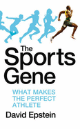 The Sports Gene: What Makes the Perfect Athlete