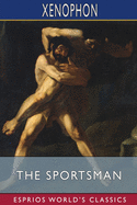 The Sportsman (Esprios Classics): Translated by Henry G. Dakyns