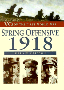 The Spring Offensive 1918 - Gliddon, Gerald