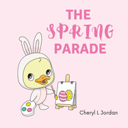 The Spring Parade: An Easter and Springtime Book for Kids