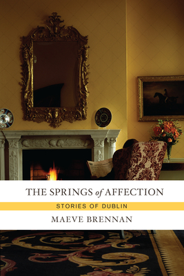 The Springs of Affection: Stories of Dublin - Brennan, Maeve
