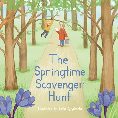 The Springtime Scavenger Hunt: Children's Book About Sibling Teamwork, Embracing Nature, and the Joys of Spring! - Blain, Kristin, and Press, Pure Awesome