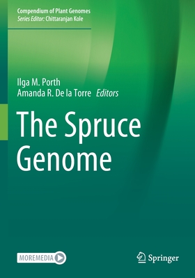 The Spruce Genome - Porth, Ilga M (Editor), and de la Torre, Amanda R (Editor)