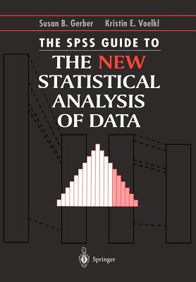 The SPSS Guide to the New Statistical Analysis of Data: By T.W. Anderson and Jeremy D. Finn - Gerber, Susan B, and Voelkl, Kristin E