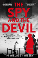 The Spy and the Devil: The untold story of the MI6 agent who penetrated Hitler's inner circle