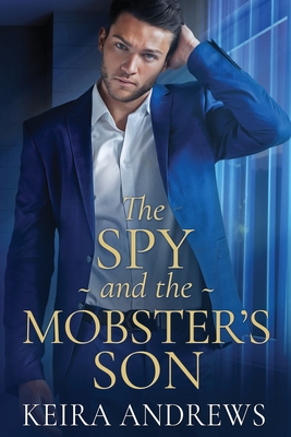 The Spy and the Mobster's Son - Andrews, Keira