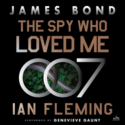 The Spy Who Loved Me: A James Bond Novel - Fleming, Ian, and Gaunt, Genevieve (Read by)