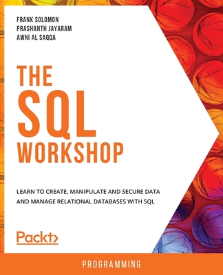 The SQL Workshop - Solomon, Frank, and Jayaram, Prashanth, and Al Saqqa, Awni