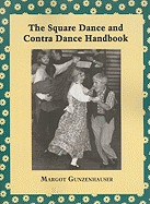 The Square Dance and Contra Dance Handbook: Calls, Dance Movements, Music, Glossary, Bibliography, Discography, and Directories