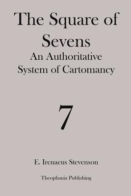 The Square of Sevens: An Authoritative System of Cartomancy - Stevenson, E Irenaeus