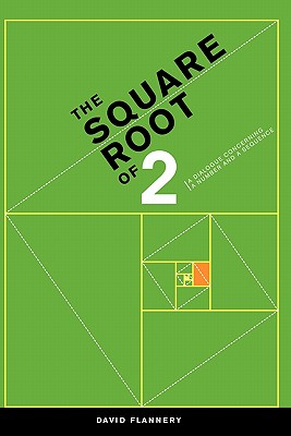 The Square Root of 2: A Dialogue Concerning a Number and a Sequence - Flannery, David