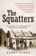 The Squatters: The Story of Australia's Pastoral Pioneers