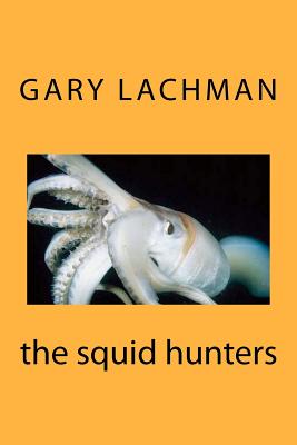 The squid hunters - Lachman, Gary