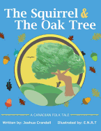 The Squirrel and the Oak Tree: A Canadian Folk Tale about Trust, Openness and Developing Friendships with People Who Are Different.