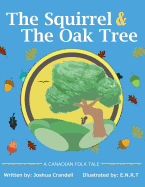 The Squirrel and The Oak Tree: A Canadian folk tale about trust, openness and developing friendships with people who are different.