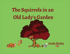 The Squirrels in an Old Lady's Garden