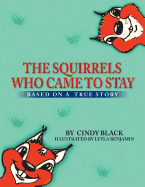 The Squirrels Who Came to Stay: Based on a True Story