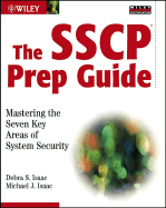 The SSCP Prep Guide: Mastering the Seven Key Areas of System Security - Isaac, Debra S, and Isaac, Michael J