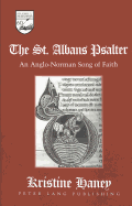 The St. Albans Psalter: An Anglo-Norman Song of Faith - Mermier, Guy R (Editor), and Haney, Kristine