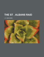 The St . Albans Raid - Benjamin, L N